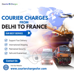 courierchargesfor.com courier service from Delhi to France showing parcel shipping, international logistics process, and overseas delivery route.