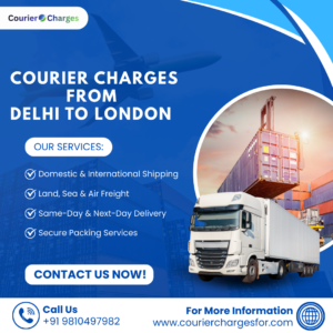 courierchargesfor.com courier service from Delhi to London showing international parcel shipping, logistics handling, and overseas delivery route.